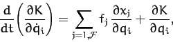 \begin{displaymath}
\frac{d}{dt}\!\left(\frac{\partial K}{\partial \dot{q}_i}\ri...
...\partial x_j}{\partial q_i} + \frac{\partial K}{\partial q_i},
\end{displaymath}