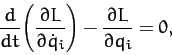\begin{displaymath}
\frac{d}{dt}\!\left(\frac{\partial L}{\partial \dot{q}_i}\right) -\frac{\partial L}{\partial q_i} =0,
\end{displaymath}