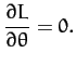 $\displaystyle \frac{\partial L}{\partial\theta} = 0.$