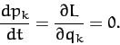 \begin{displaymath}
\frac{d p_k}{dt} = \frac{\partial L}{\partial q_k}=0.
\end{displaymath}