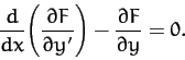 \begin{displaymath}
\frac{d}{dx}\!\left(\frac{\partial F}{\partial y'}\right)-\frac{\partial F}{\partial y} = 0.
\end{displaymath}