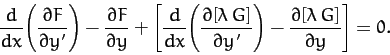 \begin{displaymath}
\frac{d}{dx}\!\left(\frac{\partial F}{\partial y'}\right)-\f...
...y'}\right)-\frac{\partial [\lambda\,G]}{\partial y}\right]= 0.
\end{displaymath}