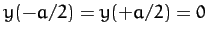 $y(-a/2) = y(+a/2) = 0$