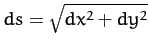 $ds = \sqrt{dx^2+dy^2}$
