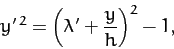 \begin{displaymath}
y'^{\,2} = \left(\lambda' + \frac{y}{h}\right)^2 - 1,
\end{displaymath}