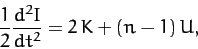 \begin{displaymath}
\frac{1}{2}\frac{d^2 I}{dt^2} = 2\,K + (n-1)\,U,
\end{displaymath}
