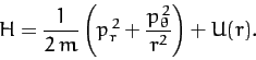 \begin{displaymath}
H = \frac{1}{2\,m}\left(p_r^{\,2} + \frac{p_\theta^{\,2}}{r^2}\right)
+ U(r).
\end{displaymath}