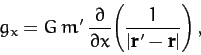 \begin{displaymath}
g_x = G\,m'\,\frac{\partial}{\partial x}\!\left(\frac{1}{\vert{\bf r}'-{\bf r}\vert}\right),
\end{displaymath}