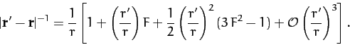 \begin{displaymath}
\vert{\bf r}'-{\bf r}\vert^{-1}= \frac{1}{r}\left[
1 + \left...
...ght)^2(3\,F^2-1)
+ {\cal O}\left(\frac{r'}{r}\right)^3\right].
\end{displaymath}