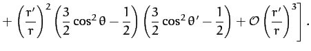 $\displaystyle +\left.\left(\frac{r'}{r}\right)^2\left(\frac{3}{2}\cos^2\theta-\...
...}\cos^2\theta'-\frac{1}{2}\right)
+ {\cal O}\left(\frac{r'}{r}\right)^3\right].$