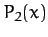 $\displaystyle P_2(x)$