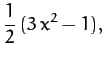 $\displaystyle \frac{1}{2}\,(3\,x^2-1),$