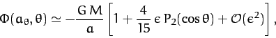 \begin{displaymath}
\Phi(a_\theta,\theta) \simeq - \frac{G\,M}{a} \left[1+\frac{4}{15}\,\epsilon\,P_2(\cos\theta) + {\cal O}(\epsilon^2)\right],
\end{displaymath}