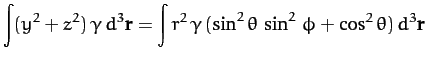 $\displaystyle \int (y^2+z^2)\,\gamma\,d^3{\bf r} = \int r^2\,\gamma\,(\sin^2\theta\,\sin^2\,\phi + \cos^2\theta)\,d^3{\bf r}$