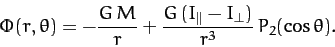\begin{displaymath}
\Phi(r,\theta) = - \frac{G\,M}{r} + \frac{G\,(I_\parallel - I_\perp)}{r^3}\,P_2(\cos\theta).
\end{displaymath}