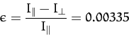\begin{displaymath}
\epsilon = \frac{I_{\parallel}-I_\perp}{I_\parallel}=0.00335
\end{displaymath}