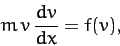 \begin{displaymath}
m\,v\,\frac{dv}{dx} = f(v),
\end{displaymath}