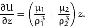 \begin{displaymath}
\frac{\partial U}{\partial z} = \left(\frac{\mu_1}{\rho_1^{\,3}}+ \frac{\mu_2}{\rho_2^{\,3}}\right) z.
\end{displaymath}
