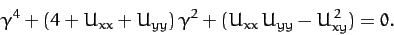 \begin{displaymath}
\gamma^4 + (4+U_{xx}+U_{yy})\,\gamma^2 + (U_{xx}\,U_{yy}-U_{xy}^{\,2}) = 0.
\end{displaymath}
