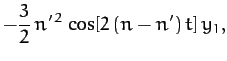 $\displaystyle -\frac{3}{2}\,n'^{\,2}\,
\cos[2\,(n-n')\,t]\,y_1,$