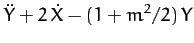 $\displaystyle \ddot{Y}+2\,\dot{X}-(1+m^2/2)\,Y$