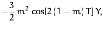 $\displaystyle -\frac{3}{2}\,m^{2}\,
\cos[2\,(1-m)\,T]\,Y,$