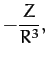 $\displaystyle -\frac{Z}{R^3},$