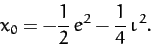 \begin{displaymath}
x_0 = -\frac{1}{2}\,e^2 -\frac{1}{4}\,\iota^{\,2}.
\end{displaymath}