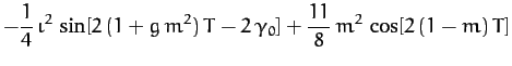 $\displaystyle - \frac{1}{4}\,\iota^2\,\sin[2\,(1+g\,m^2)\,T-2\,\gamma_0] + \frac{11}{8}\,m^2\,\cos[2\,(1-m)\,T]$