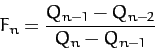 \begin{displaymath}
F_n = \frac{Q_{n-1}-Q_{n-2}}{Q_{n}-Q_{n-1}}
\end{displaymath}
