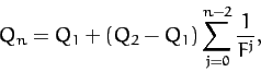 \begin{displaymath}
Q_n = Q_1 + (Q_2-Q_1)\sum_{j=0}^{n-2}\frac{1}{F^j},
\end{displaymath}