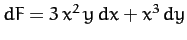 $dF= 3\,x^2\,y\,dx + x^3\,dy$