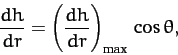 \begin{displaymath}
\frac{dh}{dr}= \left(\frac{dh}{dr}\right)_{\rm max}\, \cos\theta,
\end{displaymath}