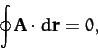 \begin{displaymath}
\oint {\bf A}\cdot d{\bf r} = 0,
\end{displaymath}