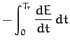 $\displaystyle -\int_0^{T_r} \frac{dE}{dt}\,dt$