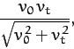 \begin{displaymath}
\frac{v_0\,v_t}{\sqrt{v_0^{\,2} + v_t^{\,2}}},
\end{displaymath}