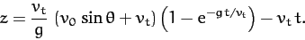 \begin{displaymath}
z = \frac{v_t}{g}\,\left(v_0\,\sin\theta + v_t\right)\left(1-{\rm e}^{-g\,t/v_t}\right) - v_t\,t.
\end{displaymath}