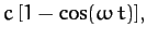 $\displaystyle c\,[1-\cos(\omega\,t)],$