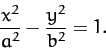 \begin{displaymath}
\frac{x^2}{a^2} - \frac{y^2}{b^2} = 1.
\end{displaymath}