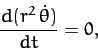 \begin{displaymath}
\frac{d(r^2\,\dot{\theta})}{dt} = 0,
\end{displaymath}
