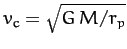 $v_c=\sqrt{G\,M/r_p}$