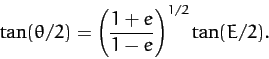 \begin{displaymath}
\tan (\theta/2) = \left(\frac{1+e}{1-e}\right)^{1/2}\tan (E/2).
\end{displaymath}