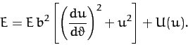 \begin{displaymath}
E = E\,b^2\left[\left(\frac{du}{d\vartheta}\right)^2 + u^2\right] + U(u).
\end{displaymath}