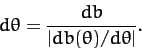 \begin{displaymath}
d\theta = \frac{db}{\vert db(\theta)/d\theta\vert}.
\end{displaymath}