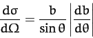 \begin{displaymath}
\frac{d\sigma}{d{\mit\Omega}} = \frac{b}{\sin\theta}\left\vert\frac{db}{d\theta}\right\vert
\end{displaymath}