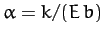 $\alpha = k/(E\,b)$
