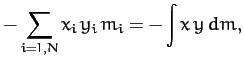 $\displaystyle - \sum_{i=1,N}x_i\,y_i \,m_i=- \int x\,y\,dm,$