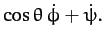 $\displaystyle \cos\theta\,\dot{\phi} +\dot{\psi}.$
