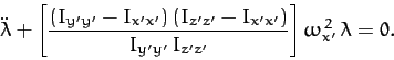 \begin{displaymath}
\ddot{\lambda} + \left[\frac{(I_{y'y'}-I_{x'x'})\,(I_{z'z'}-...
...})}{I_{y'y'}\,I_{z'z'}}\right]\omega_{x'}^{\,2} \,\lambda = 0.
\end{displaymath}