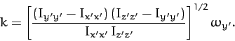 \begin{displaymath}
k= \left[\frac{(I_{y'y'}-I_{x'x'})\,(I_{z'z'}-I_{y'y'})}{I_{x'x'}\,I_{z'z'}}\right]^{1/2}\omega_{y'}.
\end{displaymath}